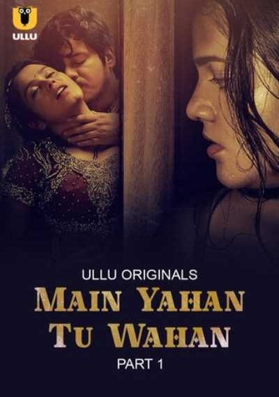 Adult 18+ Main Yahan Tu Wahan (2023) S01 Part 1